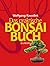 Das praktische Bonsai- Buch. Sonderausgabe. Anzucht, Gestaltung und Pflege winterharter Gehölze.