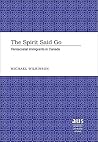 The Spirit Said Go: Pentecostal Immigrants in Canada (American University Studies) The Spirit Said Go: Pentecostal Immigrants in Canada (American University Studies)