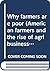 Why farmers are poor (American farmers and the rise of agribusiness)