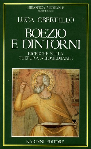Boezio e dintorni. Ricerche sulla cultura Altomedievale (Biblioteca medievale) (Italian Edition)