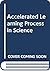 Accelerated Learning Proces...