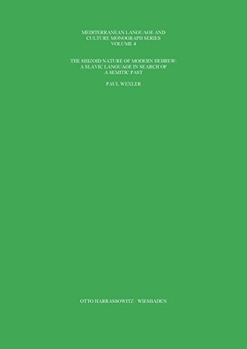 The Schizoid Nature of Modern Hebrew: A Slavic Language in Search of a Semitic Past (Mediterranean Language and Culture Monograph)