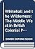 Whitehall and the Wilderness: The Middle West in British Colonial Policy, 1760 to 1775