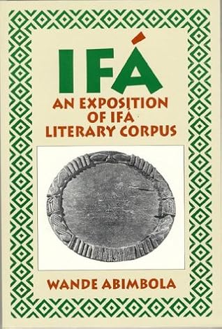 Ifa: An Exposition of Ifa Literary Corpos