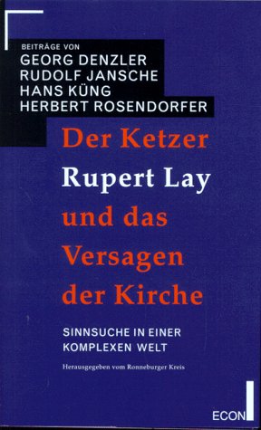 Der Ketzer Rupert Lay und das Versagen der Kirche: Sinnsuche in einer komplexen Welt (German Edition)