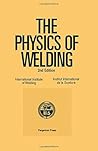 The Physics of Welding The Physics of Welding