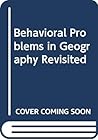 Behavioral Problems in Geography Revisited