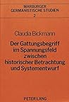 Der Gattungsbegriff im Spannungsfeld zwischen historischer Betrachtung und Systementwurf: Eine Untersuchung zur Gattungsforschung an ausgewählten ... germanistische Studien) (German Edition)