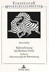 Wahrnehmung bei Merleau-Ponty: Studie zur "Phänomenologie der Wahrnehmung" (Europäische Hochschulschriften / European University Studies / Publications Universitaires Européennes) (German Edition)