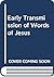 Early transmission of words of Jesus: Thomas, Tatian, and the text of the New Testament : a collection of studies