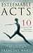 Esteemable Acts: 10 Actions for Building Real Self Esteem
