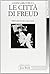 Le città di Freud: Itinerari, emblemi, orizzonti di un viaggiatore (Di fronte e attraverso) (Italian Edition)