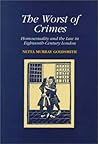 The Worst of Crimes: Homosexuality and the Law in Eighteenth-Century London