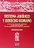 Sistema jurídico y derecho romano: La idea de sistema jurídico y su proyección en la experiencia jurídica romana