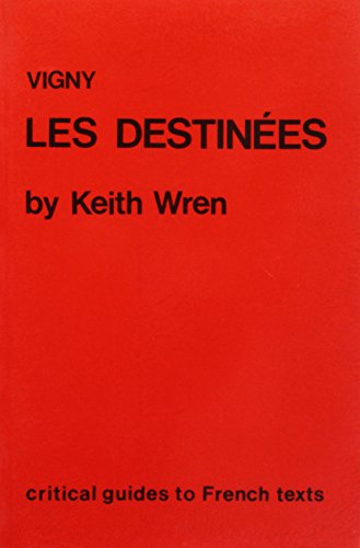 Vigny: Les Destinees (Critical Guides to French Texts)