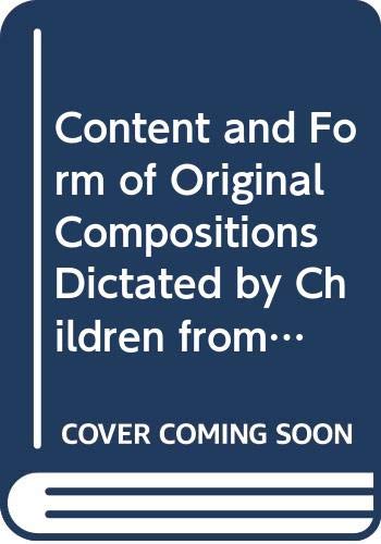 Content and Form of Original Compositions Dictated by Children from Five to Eight Years of Age (Hardcover)