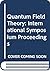 Quantum field theory: Proceedings of the international symposium in honour of Hiroomi Umezawa, held in Positano, Salerno, Italy, June 5-7, 1985