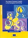 The State of Women's Health in the European Community: Report from the Commission to the Council, the European Parliament, the Economic and Social Committee and the Committee of the Regions
