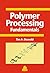 Polymer Processing Fundamentals