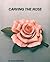 Carving the Rose