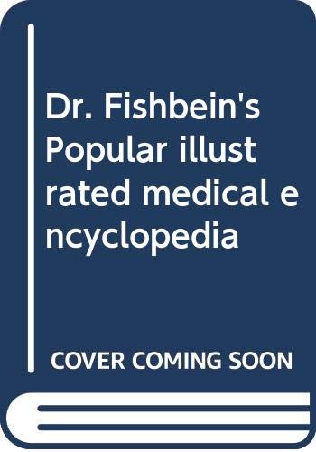 Dr. Fishbein's Popular illustrated medical encyclopedia (Hardcover)