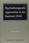Psychotherapeutic Approaches to the Resistant Child