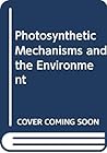 Photosynthetic mechanisms and the environment (Topics in photosynthesis)