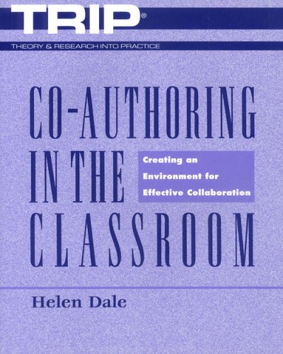 Co-Authoring in the Classroom: Creating an Environment for Effective Collaboration (Theory & Research into Practice)