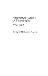 The King Labels [2 volumes]: A Discography