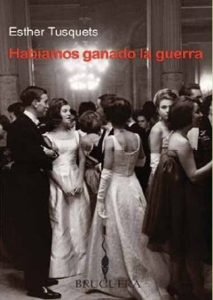 Portada de Habiamos Ganado la Guerra, de Esther Tusquets