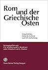 Rom und der Griechische Osten: Festschrift f|r Hatto H. Schmitt zum 65. Geburtstag dargebracht von Schuelern, Freunden und Muenchener Kollegen Rom und der Griechische Osten (German Edition)