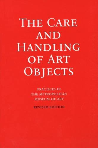 The Care and Handling of Art Objects Practices in the Metropolitan Museum of Art (Paperback)