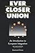 Ever Closer Union: An Introduction to European Integration