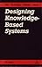 Designing Knowledge-Based Systems by T.R. Addis