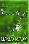 The Good Grief Club by Monica Novak