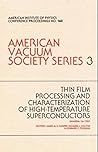 Thin Film Processing:Hi-Tc Superconductors.AVS Series 3 Thin Film Processing:Hi-Tc Superconductors.AVS Series 3
