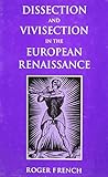 Dissection and Vivisection in the European Renaissance