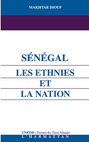 Senegal : les ethnies et la nation (French Edition)