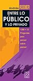 Entre lo publico y lo privado/ Between Public and Private: 1300 + 13 Preguntas Para Pensar Sobre Pensar (Spanish Edition)