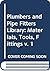 Plumbers and pipe fitters library, volume 1: Materials, Tools, Roughing-In