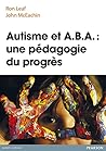 Autisme Et A.B.A.: Une Pédagogie Du Progrès