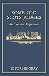 Some Old Scots Judges: Anecdotes And Impressions