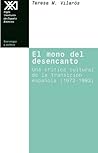 Mono del desencanto. Una critica cultural de la transicion espanola, 1973-1993 (Spanish Edition)