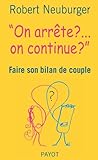 On Arrête ? On Continue ?: Faire Son Bilan De Couple