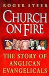 Church on Fire: Story of Anglican Evangelicals by Roger Steer (1998-05-21)