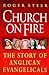 Church on Fire: Story of Anglican Evangelicals by Roger Steer (1998-05-21)