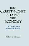 How Credit-money Shapes the Economy: The United States in a Global System: The United States in a Global System (Columbia University Seminar)