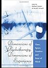Dimensions of Psychotherapy, Dimensions of Experience: Time, Space, Number and State of Mind