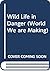 Wild life in danger, (The World we are making)