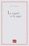 Le regard et le signe: Poétique du roman réaliste et naturaliste